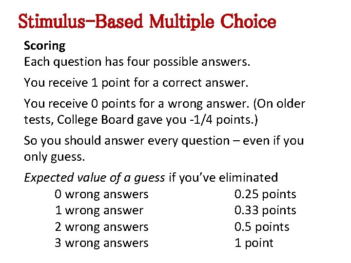 Stimulus-Based Multiple Choice Scoring Each question has four possible answers. You receive 1 point