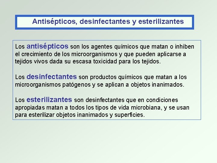  Antisépticos, desinfectantes y esterilizantes Los antisépticos son los agentes químicos que matan o