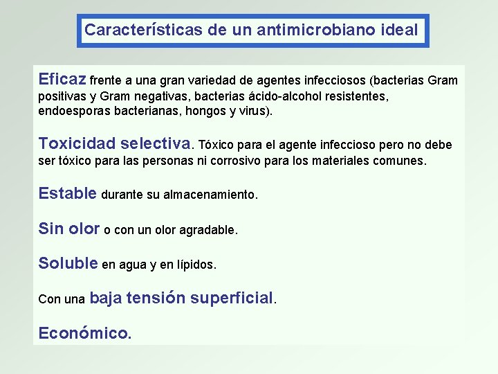 Características de un antimicrobiano ideal Eficaz frente a una gran variedad de agentes infecciosos