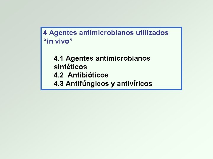 4 Agentes antimicrobianos utilizados “in vivo” 4. 1 Agentes antimicrobianos sintéticos 4. 2 Antibióticos