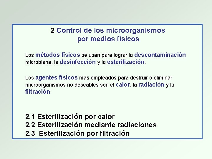  2 Control de los microorganismos por medios físicos Los métodos físicos se usan