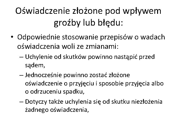 Oświadczenie złożone pod wpływem groźby lub błędu: • Odpowiednie stosowanie przepisów o wadach oświadczenia