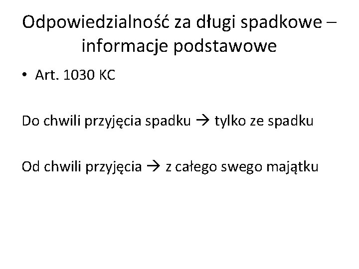 Odpowiedzialność za długi spadkowe – informacje podstawowe • Art. 1030 KC Do chwili przyjęcia