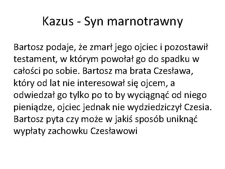 Kazus - Syn marnotrawny Bartosz podaje, że zmarł jego ojciec i pozostawił testament, w