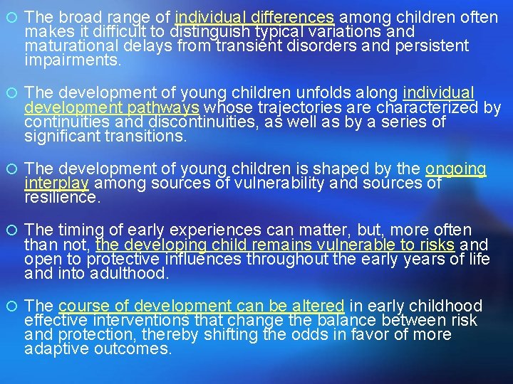 ¡ The broad range of individual differences among children often makes it difficult to