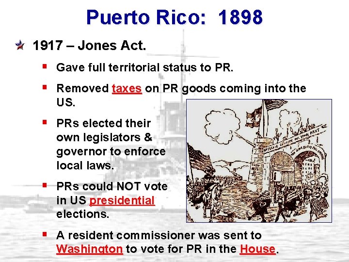 Puerto Rico: 1898 1917 – Jones Act. § Gave full territorial status to PR.