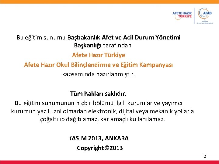 Bu eğitim sunumu Başbakanlık Afet ve Acil Durum Yönetimi Başkanlığı tarafından Afete Hazır Türkiye