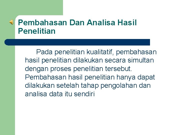 Pembahasan Dan Analisa Hasil Penelitian Pada penelitian kualitatif, pembahasan hasil penelitian dilakukan secara simultan