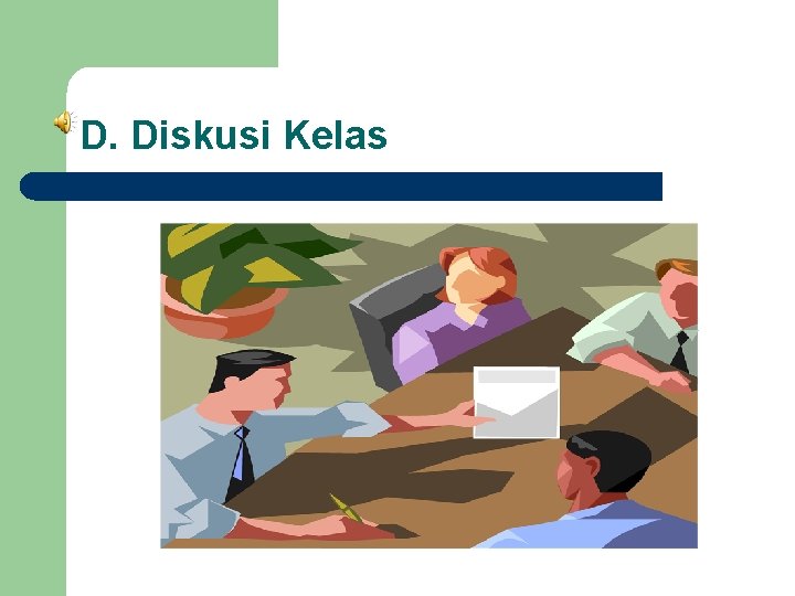 D. Diskusi Kelas 