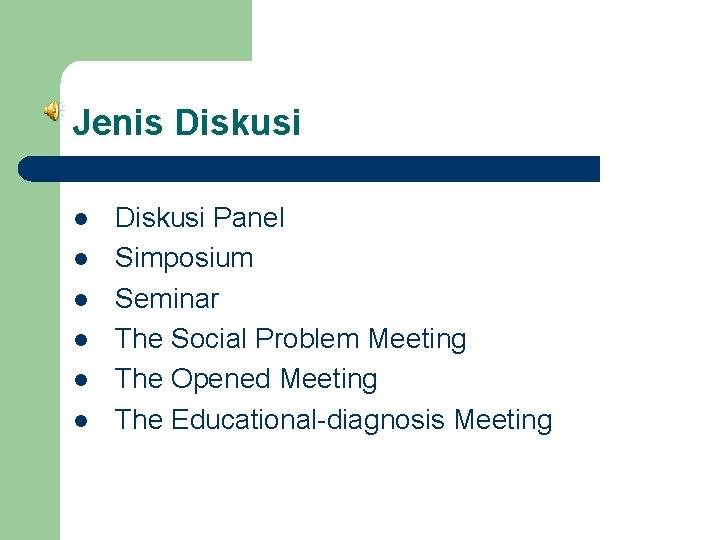 Jenis Diskusi l l l Diskusi Panel Simposium Seminar The Social Problem Meeting The