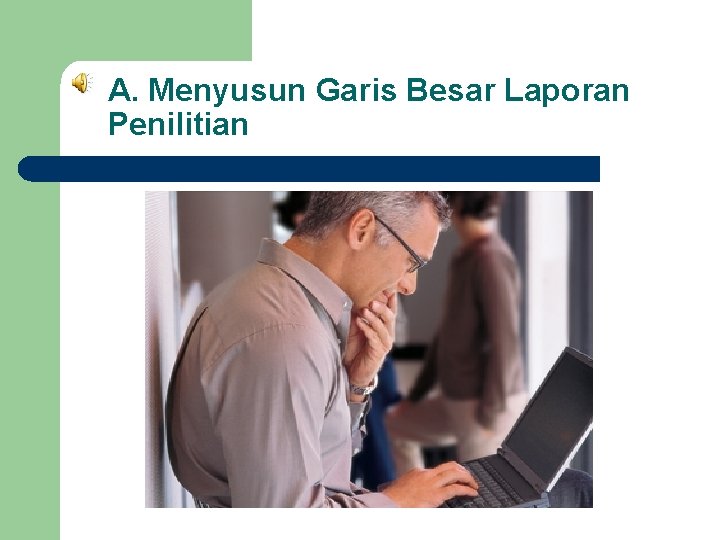 A. Menyusun Garis Besar Laporan Penilitian 