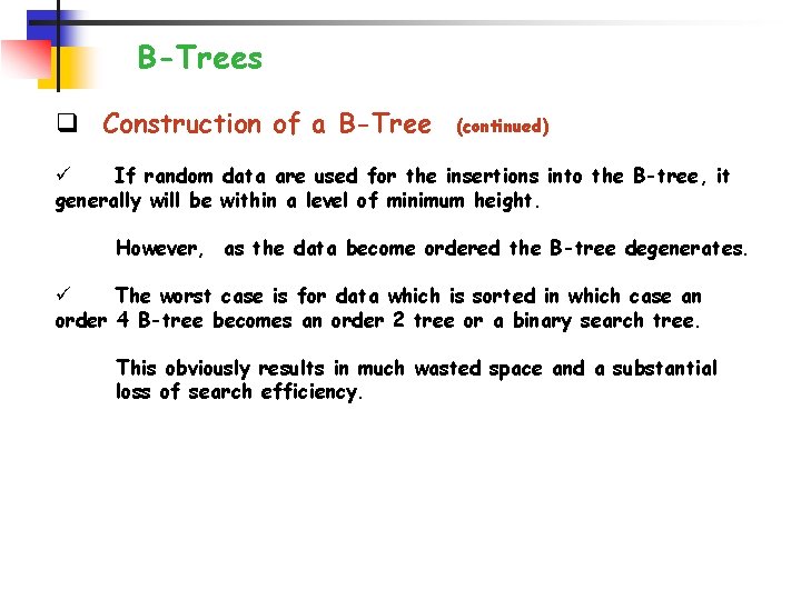 B-Trees q Construction of a B-Tree (continued) ü If random data are used for