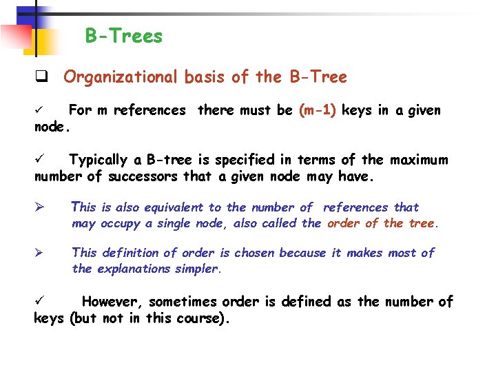 B-Trees q Organizational basis of the B-Tree For m references there must be (m-1)