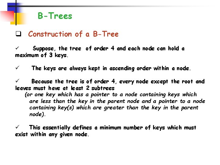 B-Trees q Construction of a B-Tree Suppose, the tree of order 4 and each