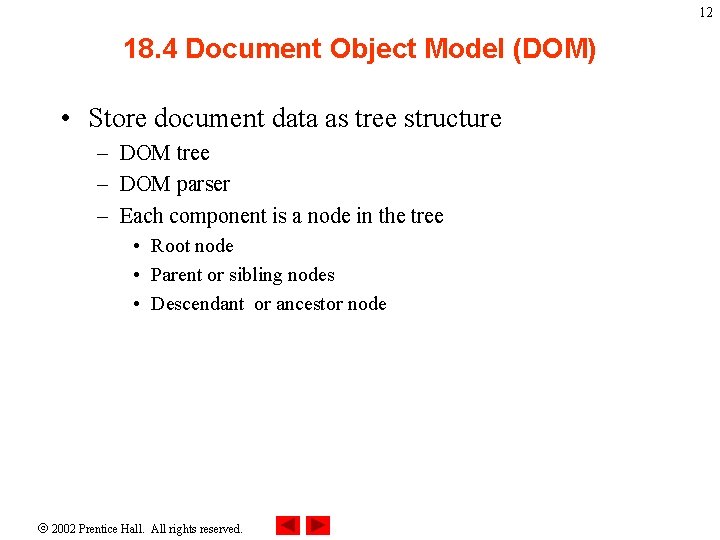 12 18. 4 Document Object Model (DOM) • Store document data as tree structure