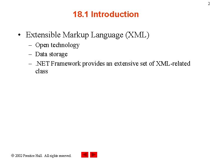 2 18. 1 Introduction • Extensible Markup Language (XML) – Open technology – Data