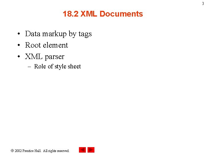 3 18. 2 XML Documents • Data markup by tags • Root element •