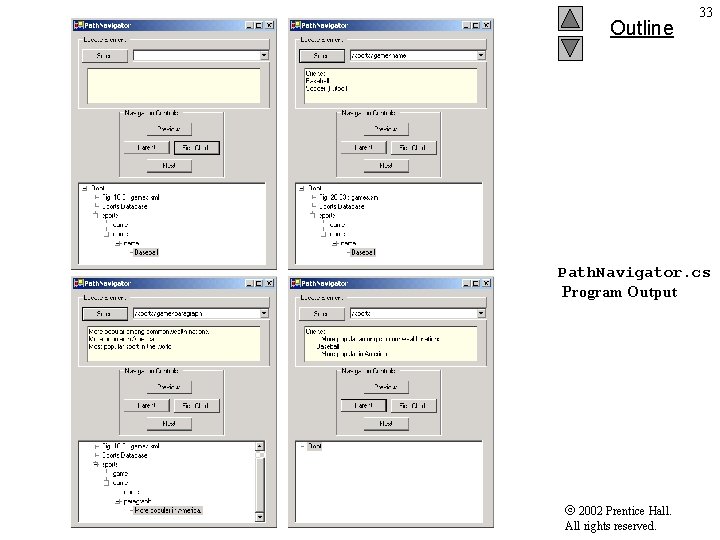 Outline 33 Path. Navigator. cs Program Output 2002 Prentice Hall. All rights reserved. 