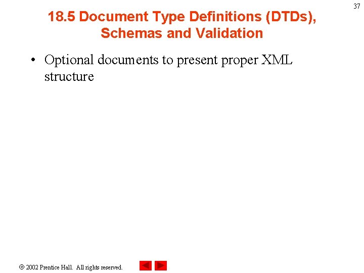 18. 5 Document Type Definitions (DTDs), Schemas and Validation • Optional documents to present
