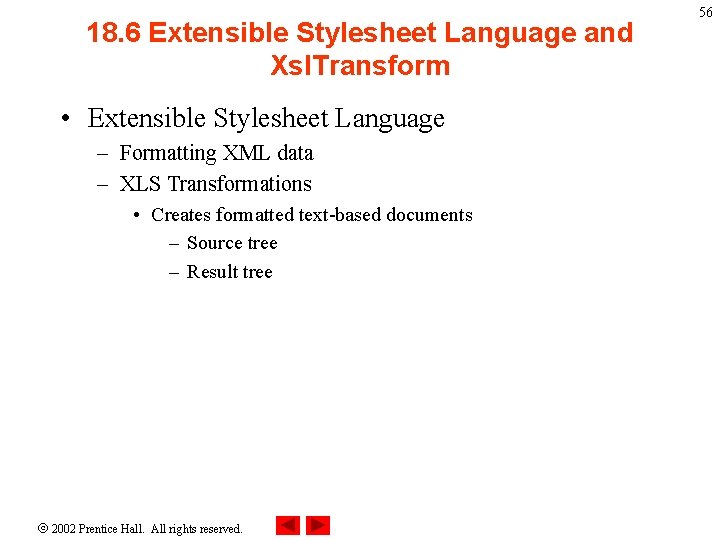 18. 6 Extensible Stylesheet Language and Xsl. Transform • Extensible Stylesheet Language – Formatting