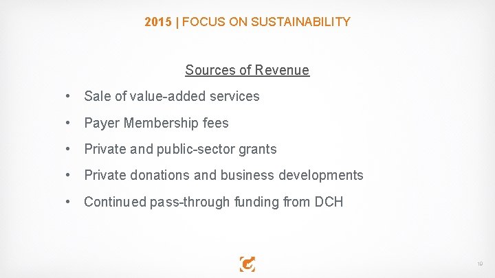 2015 | FOCUS ON SUSTAINABILITY Sources of Revenue • Sale of value-added services •