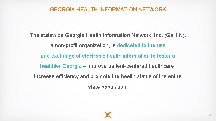 GEORGIA HEALTH INFORMATION NETWORK The statewide Georgia Health Information Network, Inc. (Ga. HIN), a