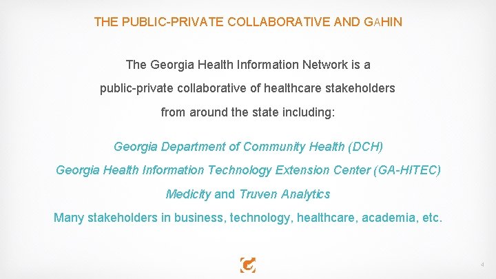 THE PUBLIC-PRIVATE COLLABORATIVE AND GAHIN The Georgia Health Information Network is a public-private collaborative