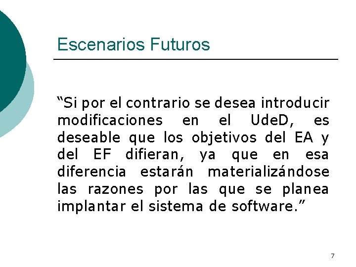 Escenarios Futuros “Si por el contrario se desea introducir modificaciones en el Ude. D,