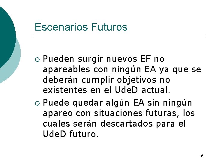 Escenarios Futuros Pueden surgir nuevos EF no apareables con ningún EA ya que se