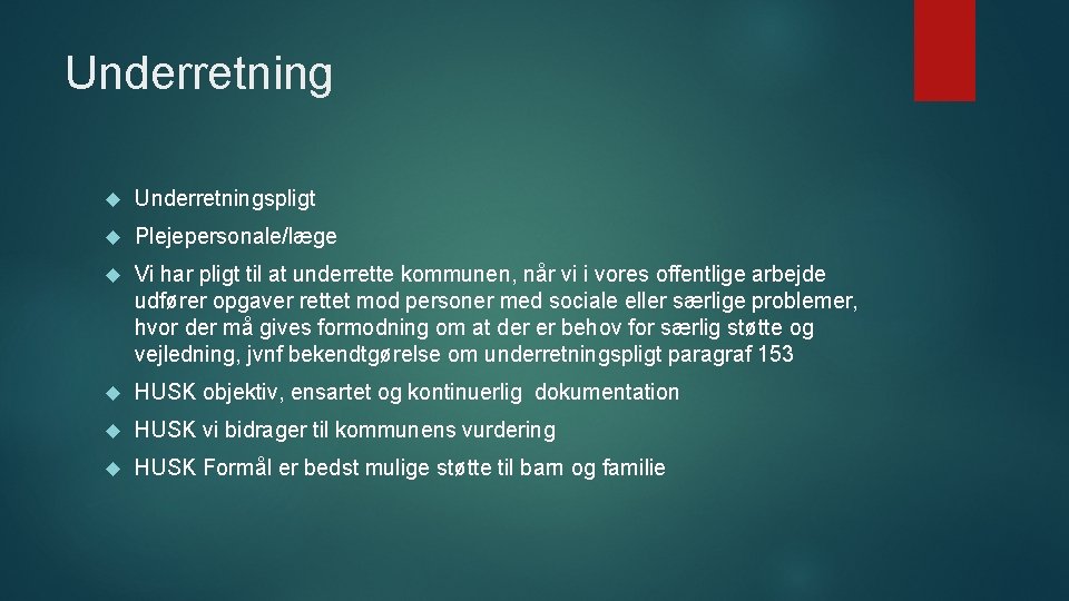 Underretning Underretningspligt Plejepersonale/læge Vi har pligt til at underrette kommunen, når vi i vores