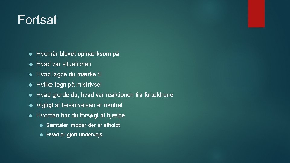 Fortsat Hvornår blevet opmærksom på Hvad var situationen Hvad lagde du mærke til Hvilke