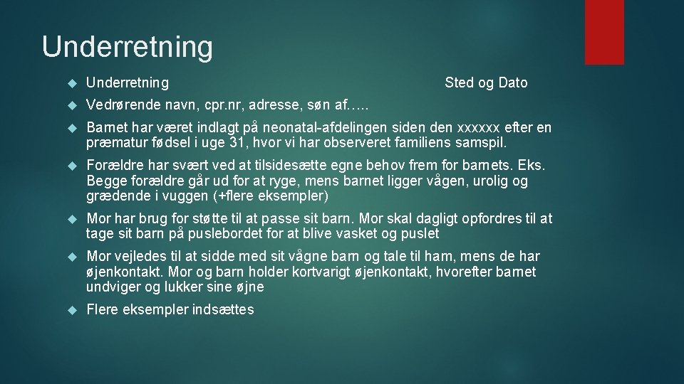 Underretning Sted og Dato Vedrørende navn, cpr. nr, adresse, søn af…. . Barnet har