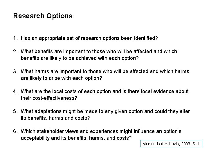 Research Options 1. Has an appropriate set of research options been identified? 2. What