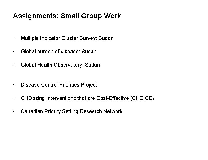 Assignments: Small Group Work • Multiple Indicator Cluster Survey: Sudan • Global burden of
