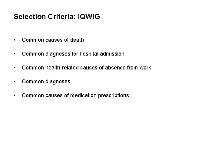 Selection Criteria: IQWIG • Common causes of death • Common diagnoses for hospital admission