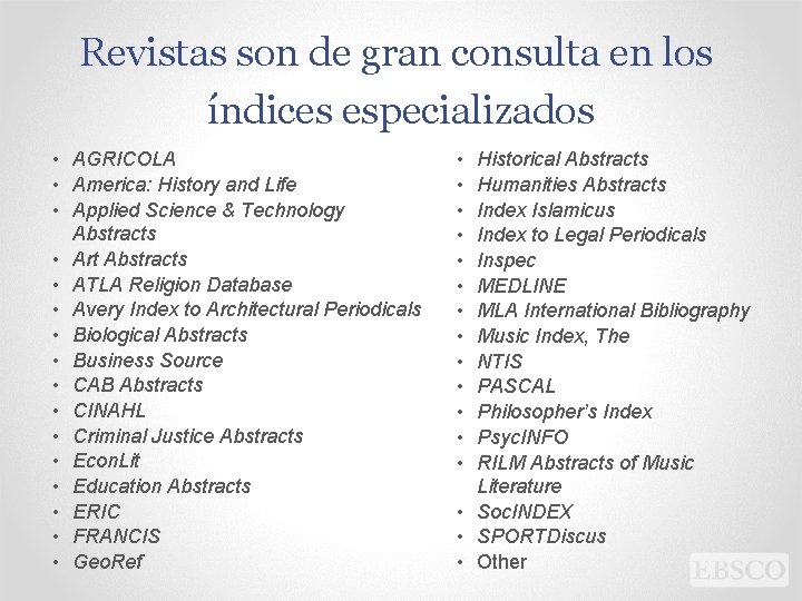 Revistas son de gran consulta en los índices especializados • AGRICOLA • America: History