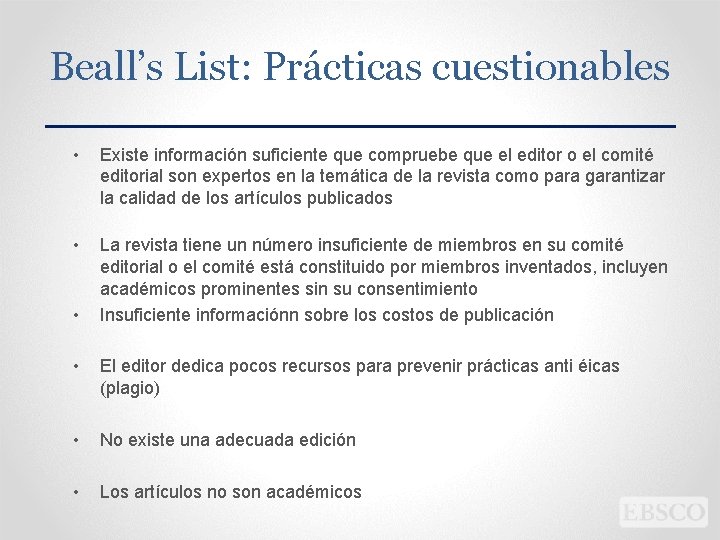 Beall’s List: Prácticas cuestionables • Existe información suficiente que compruebe que el editor o Beall’s List: Prácticas cuestionables • Existe información suficiente que compruebe que el editor o