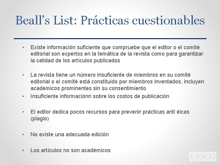 Beall’s List: Prácticas cuestionables • Existe información suficiente que compruebe que el editor o