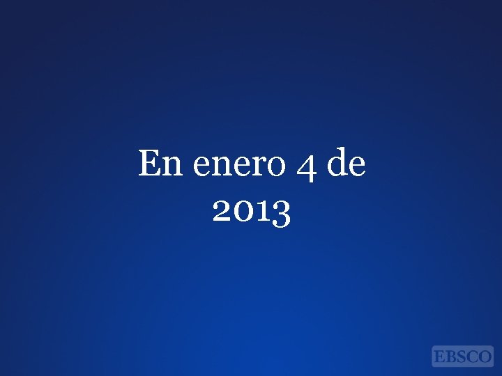 En enero 4 de 2013 