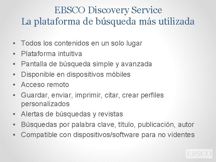 EBSCO Discovery Service La plataforma de búsqueda más utilizada • • • Todos los