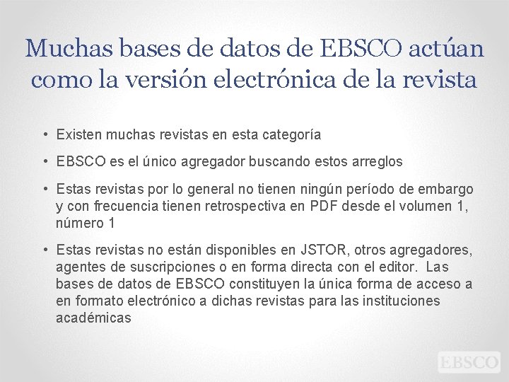 Muchas bases de datos de EBSCO actúan como la versión electrónica de la revista