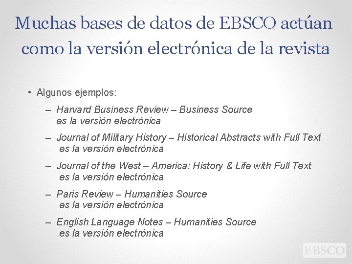 Muchas bases de datos de EBSCO actúan como la versión electrónica de la revista