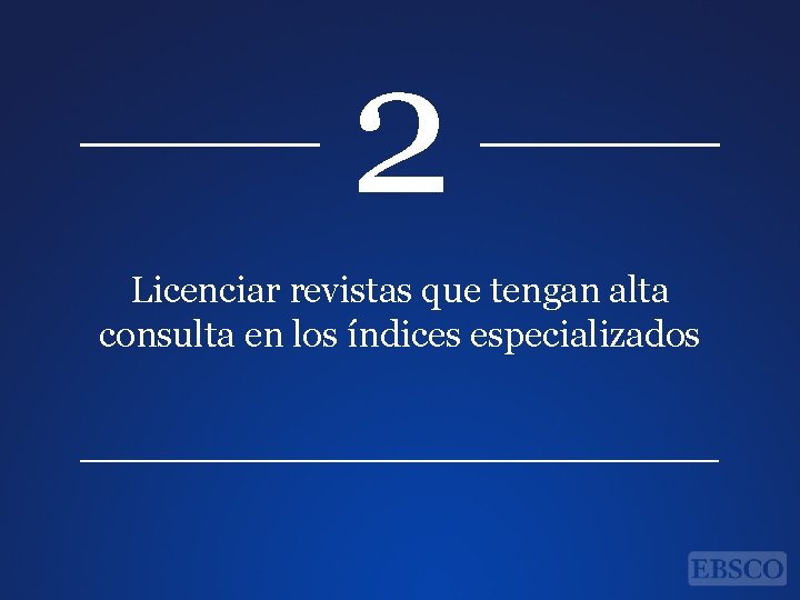 2 Licenciar revistas que tengan alta consulta en los índices especializados 