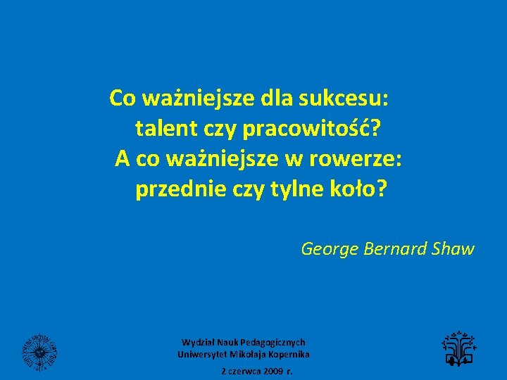 Co ważniejsze dla sukcesu: talent czy pracowitość? A co ważniejsze w rowerze: przednie czy