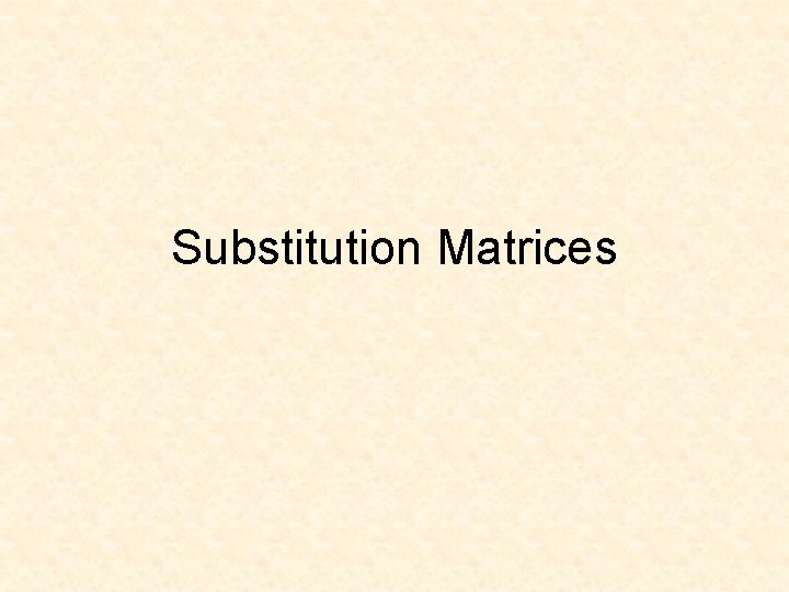 Substitution Matrices 