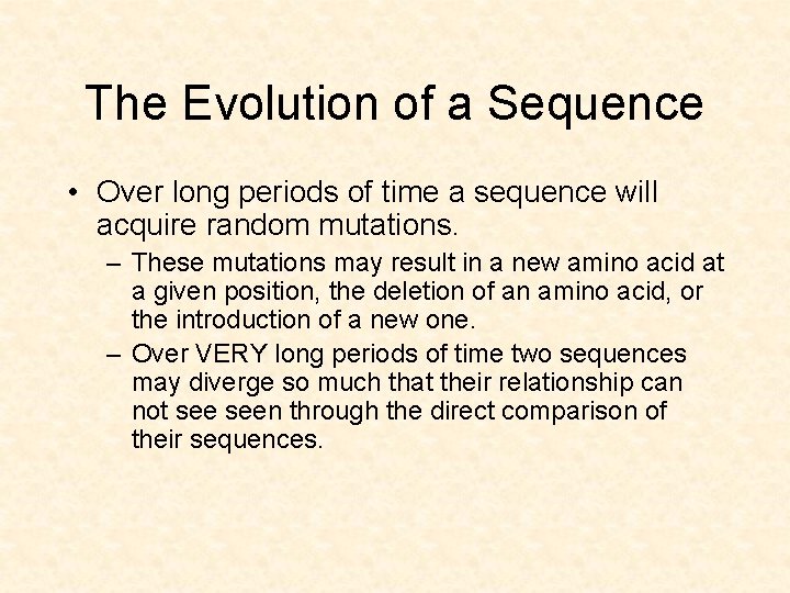 The Evolution of a Sequence • Over long periods of time a sequence will