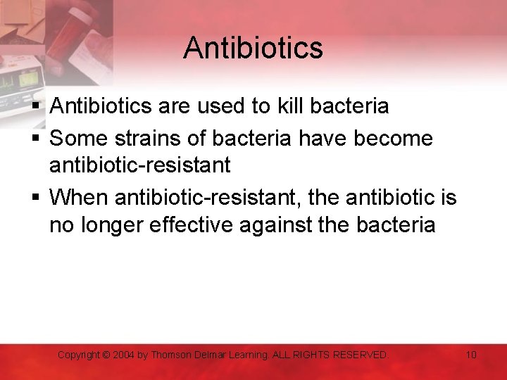 Antibiotics § Antibiotics are used to kill bacteria § Some strains of bacteria have