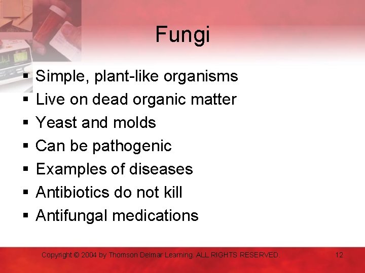 Fungi § § § § Simple, plant-like organisms Live on dead organic matter Yeast