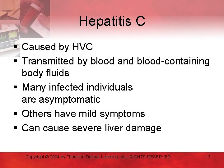 Hepatitis C § Caused by HVC § Transmitted by blood and blood-containing body fluids