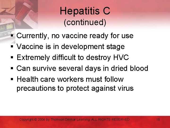 Hepatitis C (continued) § § § Currently, no vaccine ready for use Vaccine is